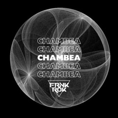 Chambea (FRNKROK Remix)