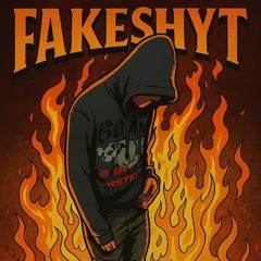 fakeshyt