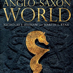 [View] PDF ✏️ The Anglo-Saxon World by  M. J. Ryan &  Nicholas J. Higham EBOOK EPUB K