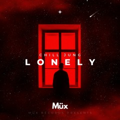 Lonely - Chill Jung