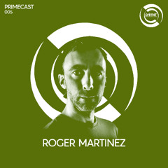 PRIMECAST 005 - Roger Martinez
