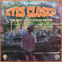 Ed Sheeran - Eyes Closed (The Boy Next Door Remix)
