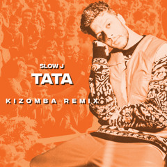 Slow J - Tata [Kizomba Remix]