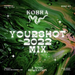 KOBRA - YOURSHOT 2022 DEBUT SET
