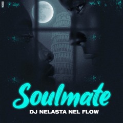 Soulmate - Dj Nelasta Nel Flow
