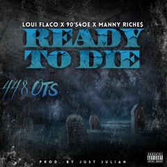 LouiFlaco x 90’s4oe - Ready To Die (Ft. Manny Riche$)