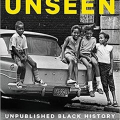 PDF/READ Unseen: Unpublished Black History from the New York Times Photo Archives