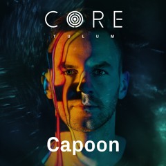 Capoon at CORE - Zamna Tulum