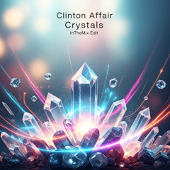 Clinton Affair - Crystals (InTheMix Edit)