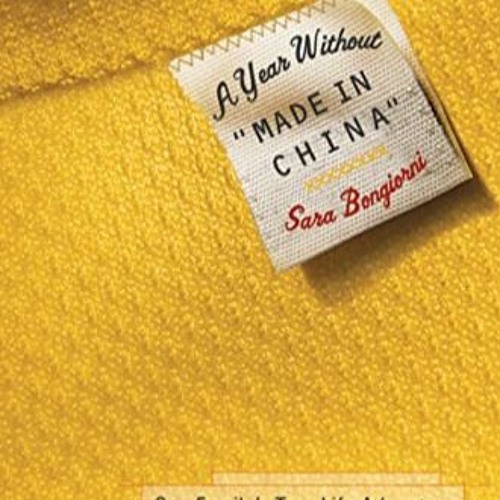 Lire A Year Without "Made in China": One Family's True Life Adventure in the Global Economy au forma