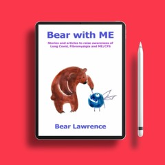 Bear with ME: Stories and articles to raise awareness of Long Covid, Fibromyalgia and ME/CFS (B