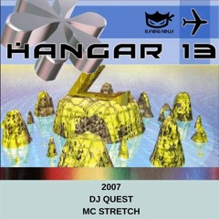 Hangar 13 2007 Dj Quest Mc Stetch