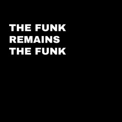 The Funk Remains the Funk