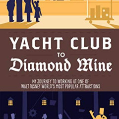 [FREE] PDF 📒 Yacht Club to Diamond Mine: My Journey to Working at One of Walt Disney