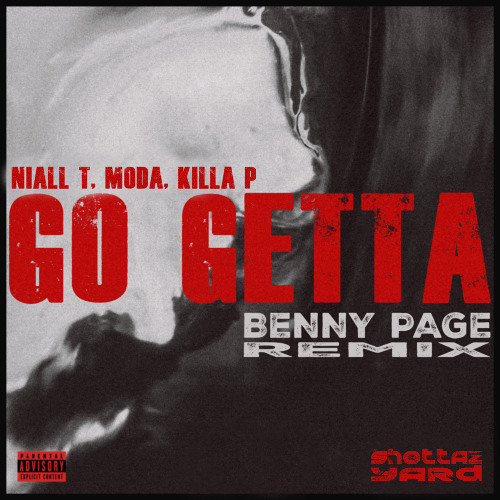 Niall T. Moda. Killa P - Go Getta (BENNY PAGE RMX)