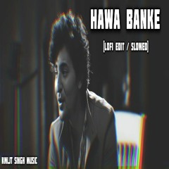 Darshan Raval - Hawa Banke [KMLJT SINGH MUSIC Lofi Remake] | Bollywood Lofi