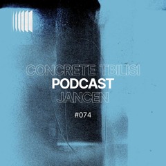 Concrete Tbilisi Podcast 074 - Jancen