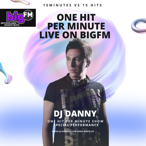 Stream DJ DANNY(STUTTGART) - ONE HIT PER MINUTE LIVE SHOW ON BIGFM RADIO  GERMANY 2022 by Dj Danny Stuttgart | Listen online for free on SoundCloud