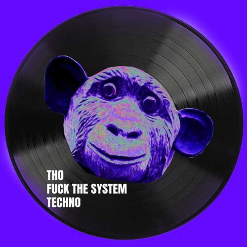 THO - FUCK THE SYSTEM TECHNO