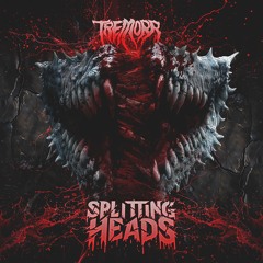 Tremorr - Splitting Heads