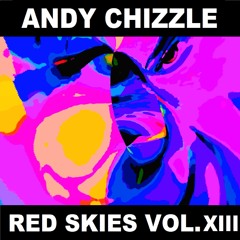 Andy Chizzle - Red Skies Radio Mix Vol 13