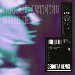DENOTRA - LOOKOUT WEEKEND (REMIX) [FREE DOWNLOAD]