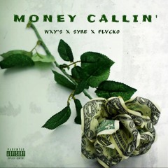 WXY'S, SYRE & FLVCKO- MONEY CALLIN'