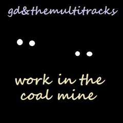 work in the coal mine