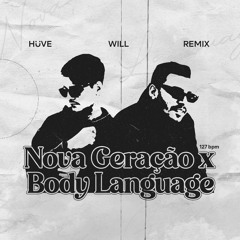 HÜVE, WILL - NOVA GERAÇÃO X BODY LANGUAGE (REMIX)