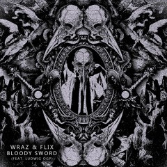 Wraz & Flix - Bloody Sword (ft. Ludwig OGP)