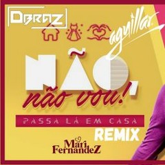 Mari Fernandez - Nao Nao Vou (AGUILLAR & DBRAZ REMIX)** 📆**Available 22/09