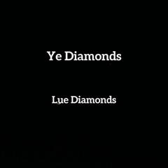 Ye Diamonds
