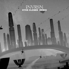 ALLEYCVT & BRAINRACK- Eyes closed (INVRSN Remix)
