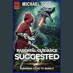 READ [PDF] 💖 Parental Guidance Suggested (Dungeon Core TV Book 2) get [PDF]