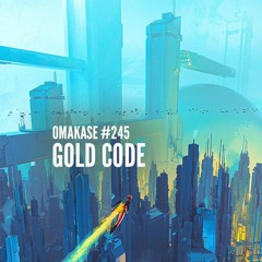 OMAKASE #245, GOLD CODE
