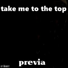 Dj Manry - Take Me To The Top (Previa)