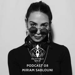 Balletthalle Berlin Podcast 08 - Miriam Sablouni