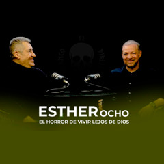 Esther 8... El horror de vivir lejos de Dios