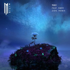 MitiS - Try (feat. RØRY) [Zion. Remix]