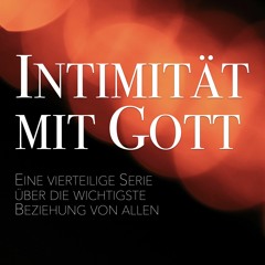 Intimität mit Gott - Teil 4 - Rainer Harter