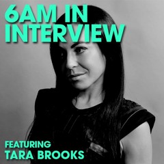 6AM In Interview: Catching Life as It Comes, Tara Brooks Rides Its Waves