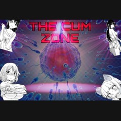 THE CUM ZONE - [LUNA]