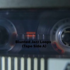Blunted Jazz Loops (Tape Side A)