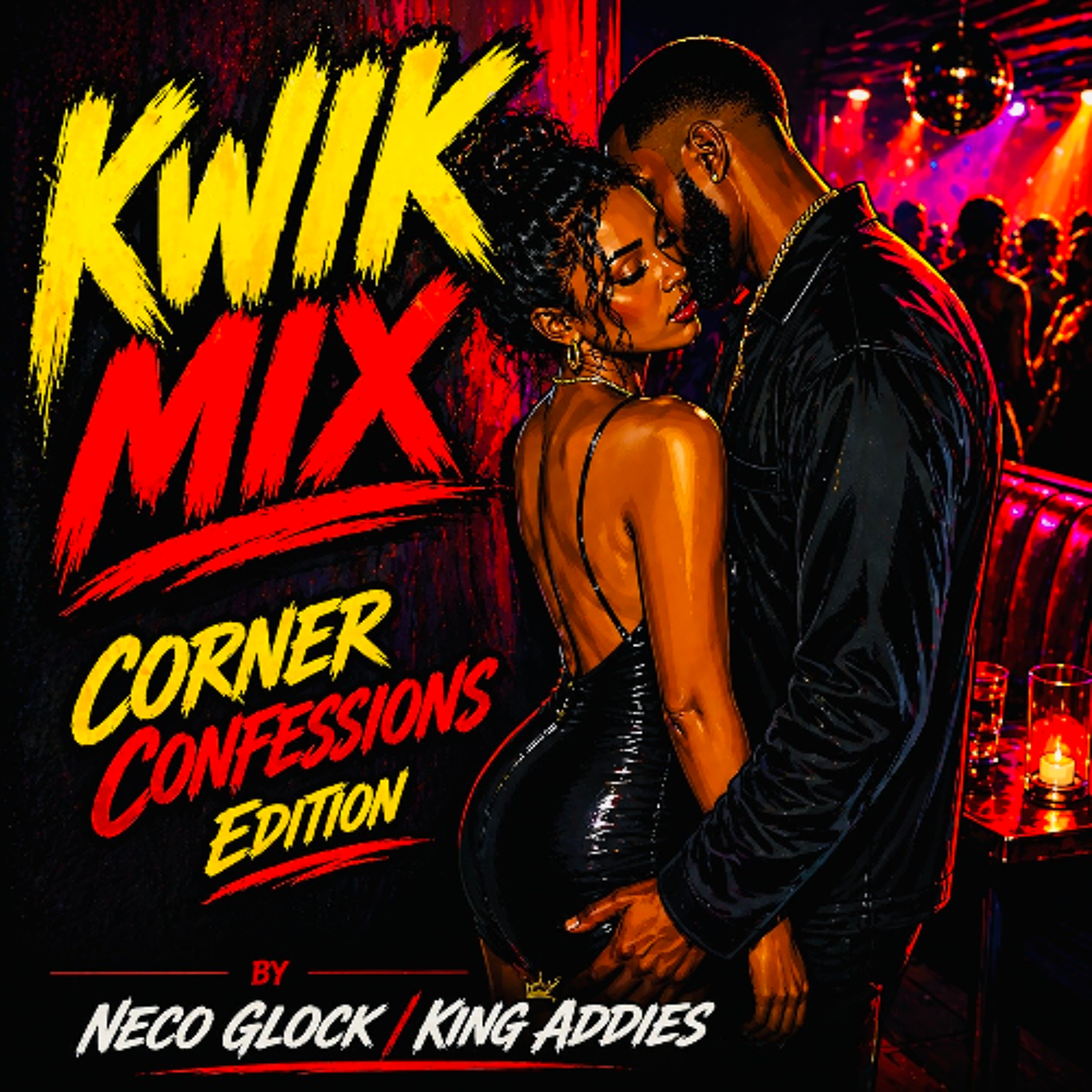 KWIK MIX - CORNER CONFESSIONS EDITION (NECO GLOCK - KING ADDIES) episode artwork