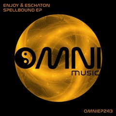 OUT NOW: ENJOY & ESCHATON - SPELLBOUND EP (OmniEP243)