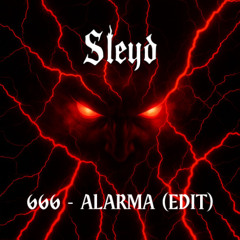 666-Alarma (Sleyd Edit)