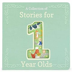 Get [EBOOK EPUB KINDLE PDF] A Collection of Stories for 1-Year-Olds - Nursery Rhymes and Short Stori