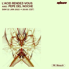 L'Acid Rendez-Vous avec Pepe Del Noche - 22 Janvier 2022