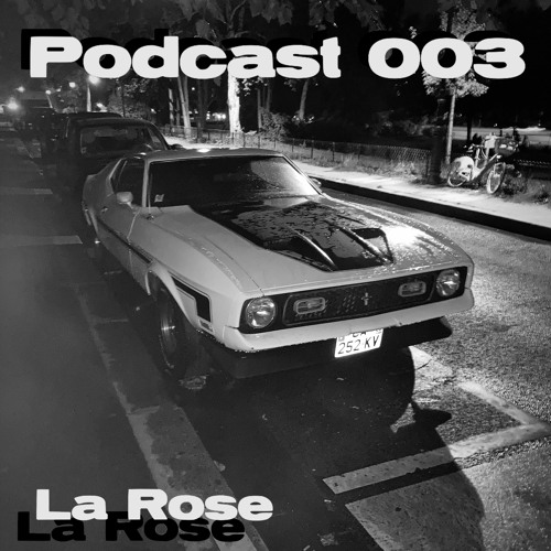 La Rose - Podcast #3