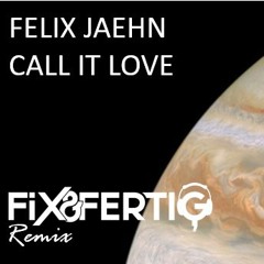 Felix Jaehn - Call It Liove ( Fix&Fertig Edit ) *FREE DWNLD* Short Cut